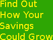 Find Out How Your Savings Could Grow